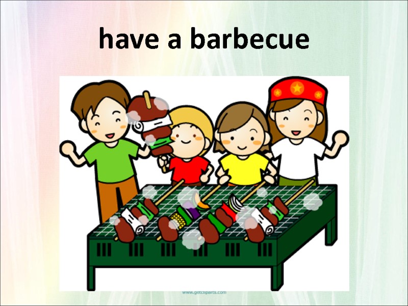 have a barbecue